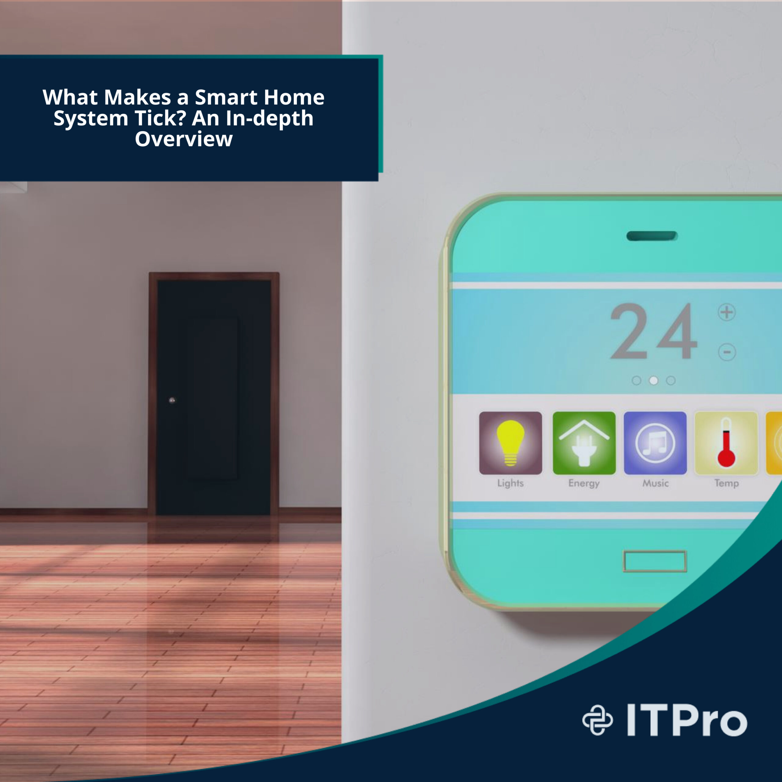 What Makes a Smart Home System Tick? An In-depth Overview